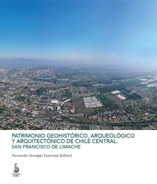Patrimonio geohistórico, arqueológico y arquitectónico de Chile central. San Francisco de Limache / Fernando Venegas